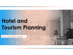 Hotel And Tourism Planning Ppt PowerPoint Presentation Complete Deck With Slides Hotel And Tourism Planning Ppt PowerPoint Presentation Complete Deck With Slides