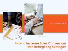 How To Increase Sales Conversions With Retargeting Strategies Ppt PowerPoint Presentation Complete Deck With Slides How To Increase Sales Conversions With Retargeting Strategies Ppt PowerPoint Presentation Complete Deck With Slides