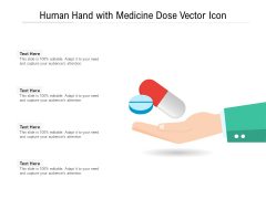 Human Hand With Medicine Dose Vector Icon Ppt PowerPoint Presentation File Master Slide PDF Human Hand With Medicine Dose Vector Icon Ppt PowerPoint Presentation File Master Slide PDF
