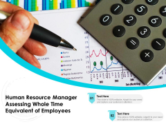 Human Resource Manager Assessing Whole Time Equivalent Of Employees Ppt PowerPoint Presentation Gallery Graphics Design PDF Human Resource Manager Assessing Whole Time Equivalent Of Employees Ppt PowerPoint Presentation Gallery Graphics Design PDF