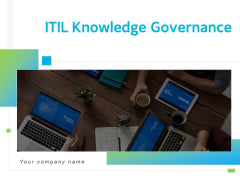 ITIL Knowledge Governance Ppt PowerPoint Presentation Complete Deck With Slides