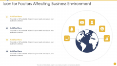 Icon For Factors Affecting Business Environment Ppt PowerPoint Presentation Gallery Graphics Design PDF Icon For Factors Affecting Business Environment Ppt PowerPoint Presentation Gallery Graphics Design PDF