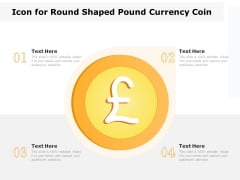 Icon For Round Shaped Pound Currency Coin Ppt PowerPoint Presentation Infographics Rules PDF Icon For Round Shaped Pound Currency Coin Ppt PowerPoint Presentation Infographics Rules PDF