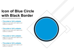 Icon Of Blue Circle With Black Border Ppt PowerPoint Presentation File Brochure PDF Icon Of Blue Circle With Black Border Ppt PowerPoint Presentation File Brochure PDF