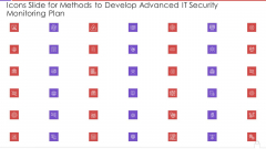 Icons Slide For Methods To Develop Advanced IT Security Monitoring Plan Slides PDF