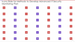 Icons Slide For Methods To Develop Advanced IT Security Monitoring Plan Slides PDF Icons Slide For Methods To Develop Advanced IT Security Monitoring Plan Slides PDF