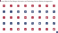 Icons Slide For Post Merger Information And Technology Service Delivery Amalgamation Demonstration PDF Icons Slide For Post Merger Information And Technology Service Delivery Amalgamation Demonstration PDF