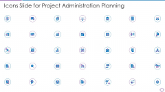 Icons Slide For Project Administration Planning Ppt PowerPoint Presentation Gallery Portfolio PDF Icons Slide For Project Administration Planning Ppt PowerPoint Presentation Gallery Portfolio PDF