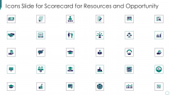 Icons Slide For Scorecard For Resources And Opportunity Structure PDF Icons Slide For Scorecard For Resources And Opportunity Structure PDF
