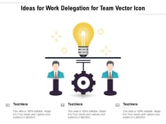 Ideas For Work Delegation For Team Vector Icon Ppt PowerPoint Presentation Infographic Template Graphics Tutorials PDF Ideas For Work Delegation For Team Vector Icon Ppt PowerPoint Presentation Infographic Template Graphics Tutorials PDF