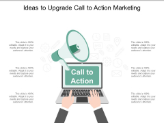 Ideas To Upgrade Call To Action Marketing Ppt Powerpoint Presentation Portfolio Show Ideas To Upgrade Call To Action Marketing Ppt Powerpoint Presentation Portfolio Show