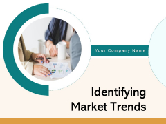 Identifying Market Trends Ppt PowerPoint Presentation Complete Deck With Slides Identifying Market Trends Ppt PowerPoint Presentation Complete Deck With Slides