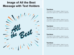Image Of All The Best Message With Text Holders Ppt PowerPoint Presentation Gallery Graphics Example Image Of All The Best Message With Text Holders Ppt PowerPoint Presentation Gallery Graphics Example