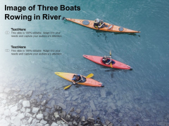 Image Of Three Boats Rowing In River Ppt PowerPoint Presentation Design Ideas Image Of Three Boats Rowing In River Ppt PowerPoint Presentation Design Ideas