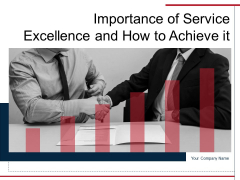 Importance Of Service Excellence And How To Achieve It Ppt PowerPoint Presentation Complete Deck Importance Of Service Excellence And How To Achieve It Ppt PowerPoint Presentation Complete Deck