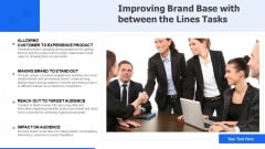 Improving Brand Base With Between The Lines Tasks Ppt PowerPoint Presentation Pictures Slide Portrait PDF Improving Brand Base With Between The Lines Tasks Ppt PowerPoint Presentation Pictures Slide Portrait PDF