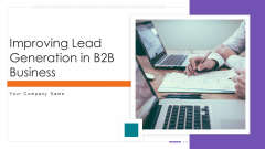 Improving Lead Generation In B2B Business Ppt PowerPoint Presentation Complete Deck With Slides Improving Lead Generation In B2B Business Ppt PowerPoint Presentation Complete Deck With Slides