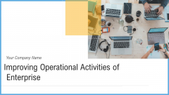 Improving Operational Activities Enterprise Ppt PowerPoint Presentation Complete With Slides Improving Operational Activities Enterprise Ppt PowerPoint Presentation Complete With Slides