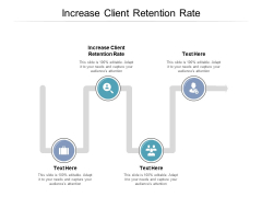 Increase Client Retention Rate Ppt PowerPoint Presentation Summary Graphic Tips Cpb