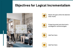 Incrementalism Strategy Objectives For Logical Incrementalism Ppt Ideas Styles PDF Incrementalism Strategy Objectives For Logical Incrementalism Ppt Ideas Styles PDF