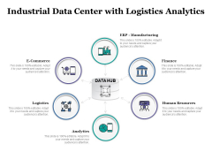 Industrial Data Center With Logistics Analytics Ppt PowerPoint Presentation Show Slideshow PDF Industrial Data Center With Logistics Analytics Ppt PowerPoint Presentation Show Slideshow PDF