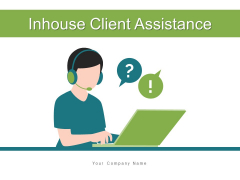 Inhouse Client Assistance Customer Responsibilities Ppt PowerPoint Presentation Complete Deck Inhouse Client Assistance Customer Responsibilities Ppt PowerPoint Presentation Complete Deck
