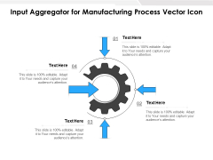 Input Aggregator For Manufacturing Process Vector Icon Ppt PowerPoint Presentation Gallery Shapes PDF Input Aggregator For Manufacturing Process Vector Icon Ppt PowerPoint Presentation Gallery Shapes PDF