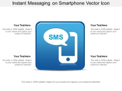 Instant Messaging On Smartphone Vector Icon Ppt PowerPoint Presentation Layouts Vector PDF Instant Messaging On Smartphone Vector Icon Ppt PowerPoint Presentation Layouts Vector PDF
