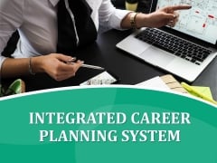 Integrated Career Planning System PowerPoint Presentation Complete Deck With Slides Integrated Career Planning System PowerPoint Presentation Complete Deck With Slides