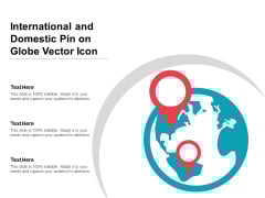 International And Domestic Pin On Globe Vector Icon Ppt PowerPoint Presentation File Graphics Tutorials PDF International And Domestic Pin On Globe Vector Icon Ppt PowerPoint Presentation File Graphics Tutorials PDF