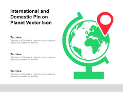 International And Domestic Pin On Planet Vector Icon Ppt PowerPoint Presentation Portfolio Clipart PDF International And Domestic Pin On Planet Vector Icon Ppt PowerPoint Presentation Portfolio Clipart PDF