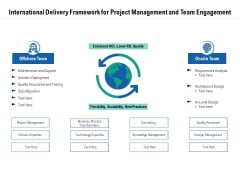 International Delivery Framework For Project Management And Team Engagement Ppt PowerPoint Presentation Model Infographics PDF International Delivery Framework For Project Management And Team Engagement Ppt PowerPoint Presentation Model Infographics PDF
