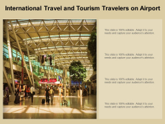 International Travel And Tourism Travelers On Airport Ppt PowerPoint Presentation Pictures Infographic Template