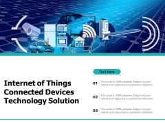 Internet Of Things Connected Devices Technology Solution Ppt PowerPoint Presentation Show Outline PDF Internet Of Things Connected Devices Technology Solution Ppt PowerPoint Presentation Show Outline PDF