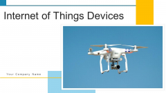 Internet Of Things Devices Displaying Sensor Ppt PowerPoint Presentation Complete Deck With Slides Internet Of Things Devices Displaying Sensor Ppt PowerPoint Presentation Complete Deck With Slides