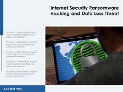 Internet Security Ransomware Hacking And Data Loss Threat Ppt PowerPoint Presentation File Formats PDF Internet Security Ransomware Hacking And Data Loss Threat Ppt PowerPoint Presentation File Formats PDF