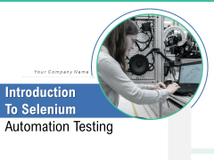Introduction To Selenium Automation Testing Ppt PowerPoint Presentation Complete Deck With Slides Introduction To Selenium Automation Testing Ppt PowerPoint Presentation Complete Deck With Slides