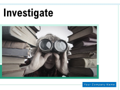 Investigate Manufacturing Magnify Glass Ppt PowerPoint Presentation Complete Deck Investigate Manufacturing Magnify Glass Ppt PowerPoint Presentation Complete Deck