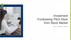 Investment Fundraising Pitch Deck From Stock Market Ppt PowerPoint Presentation Complete Deck With Slides Investment Fundraising Pitch Deck From Stock Market Ppt PowerPoint Presentation Complete Deck With Slides