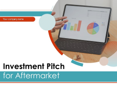 Investment Pitch For Aftermarket Ppt PowerPoint Presentation Complete Deck With Slides Investment Pitch For Aftermarket Ppt PowerPoint Presentation Complete Deck With Slides