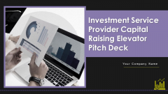 Investment Service Provider Capital Raising Elevator Pitch Deck Ppt PowerPoint Presentation Complete With Slides Investment Service Provider Capital Raising Elevator Pitch Deck Ppt PowerPoint Presentation Complete With Slides