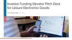 Investor Funding Elevator Pitch Deck For Leisure Electronics Goods Ppt PowerPoint Presentation Complete Deck With Slides Investor Funding Elevator Pitch Deck For Leisure Electronics Goods Ppt PowerPoint Presentation Complete Deck With Slides
