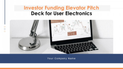 Investor Funding Elevator Pitch Deck For User Electronics Ppt PowerPoint Presentation Complete Deck With Slides Investor Funding Elevator Pitch Deck For User Electronics Ppt PowerPoint Presentation Complete Deck With Slides