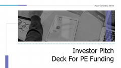 Investor Pitch Deck For PE Funding Ppt PowerPoint Presentation Complete Deck With Slides Investor Pitch Deck For PE Funding Ppt PowerPoint Presentation Complete Deck With Slides