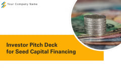 Investor Pitch Deck For Seed Capital Financing Ppt PowerPoint Presentation Complete With Slides Investor Pitch Deck For Seed Capital Financing Ppt PowerPoint Presentation Complete With Slides