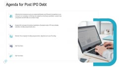 Investor Pitch Deck To Procure Federal Debt From Banks Agenda For Post IPO Debt Graphics PDF Investor Pitch Deck To Procure Federal Debt From Banks Agenda For Post IPO Debt Graphics PDF
