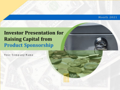 Investor Presentation For Raising Capital From Product Sponsorship Ppt PowerPoint Presentation Complete Deck With Slides Investor Presentation For Raising Capital From Product Sponsorship Ppt PowerPoint Presentation Complete Deck With Slides