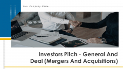 Investors Pitch General And Deal Mergers And Acquisitions Ppt PowerPoint Presentation Complete Deck With Slides Investors Pitch General And Deal Mergers And Acquisitions Ppt PowerPoint Presentation Complete Deck With Slides
