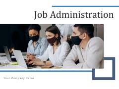 Job Administration Time Project Ppt PowerPoint Presentation Complete Deck With Slides