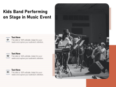 Kids Band Performing On Stage In Music Event Ppt PowerPoint Presentation Gallery Brochure PDF Kids Band Performing On Stage In Music Event Ppt PowerPoint Presentation Gallery Brochure PDF